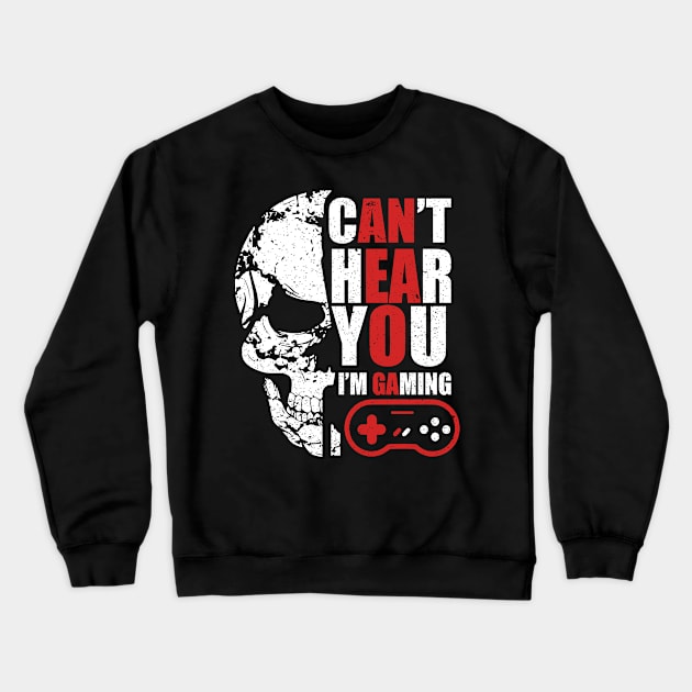 Can't hear you I am gaming Crewneck Sweatshirt by FatTize